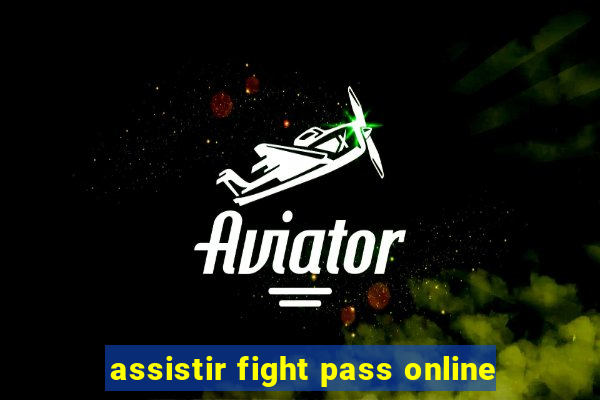 assistir fight pass online